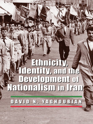 cover image of Ethnicity, Identity, and the Development of Nationalism in Iran